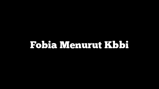 Fobia Menurut Kbbi