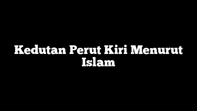 Kedutan Perut Kiri Menurut Islam