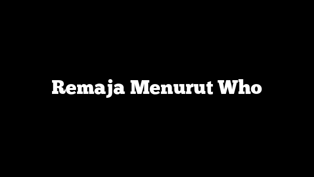 Remaja Menurut Who